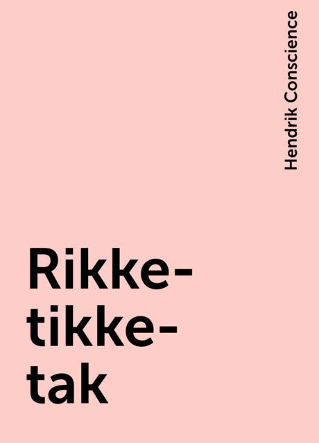 Rikke-tikke-tak, Hendrik Conscience