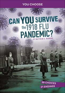 Can You Survive the 1918 Flu Pandemic, Matthew Manning