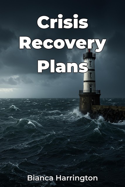 Crisis Recovery Plans, Bianca Harrington