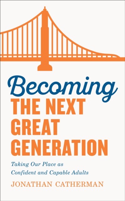 Becoming the Next Great Generation, Jonathan Catherman
