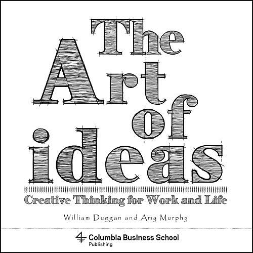 The Art of Ideas, William Duggan, Amy Murphy, Laura Dabalsa