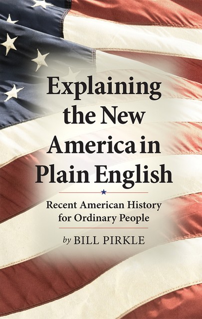 Explaining the New America in Plain English, Bill Pirkle