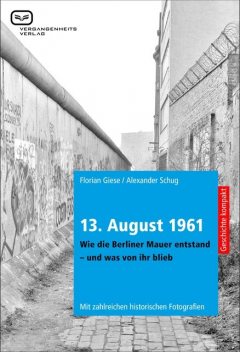 13. August 1961, Alexander Schug, Florian Giese