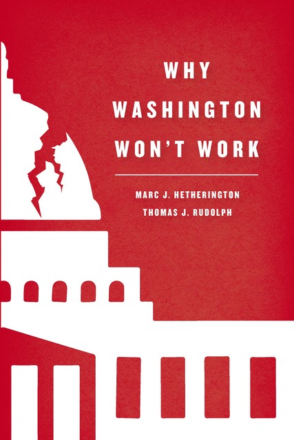 Why Washington Won't Work, Marc J. Hetherington