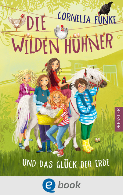 Die Wilden Hühner 4. Die Wilden Hühner und das Glück der Erde, Cornelia Funke