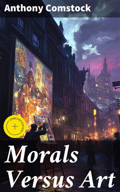 Morals Versus Art, Anthony Comstock