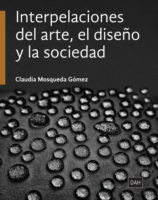 Interpelaciones del arte, el diseño y la sociedad, Claudia Mosqueda Gómez
