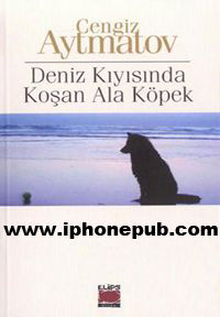 Deniz Kıyısında Koşan Ala Köpek, Cengiz Aytmatov