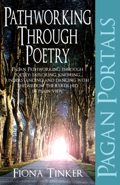 Pagan Portals – Pathworking through Poetry, Fiona Tinker