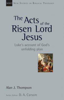 The Acts of the Risen Lord Jesus, Alan J. Thompson