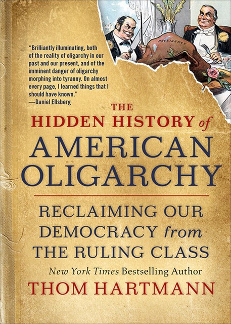 The Hidden History of American Oligarchy, Thom Hartmann