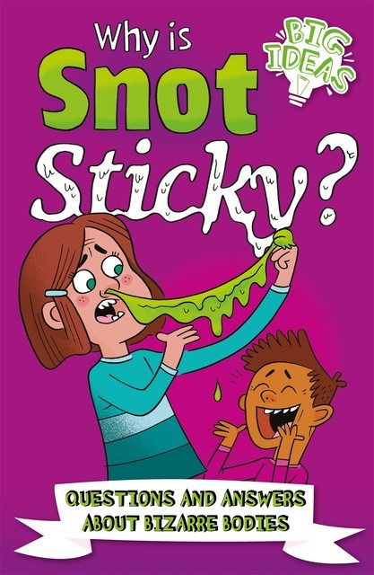 Why Is Snot Sticky, William Potter, Helen Otway