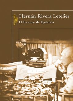 El Escritor De Epitafios, Hernán Rivera Letelier