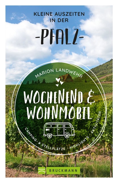 Wochenend und Wohnmobil – Kleine Auszeiten in der Pfalz, Marion Landwehr