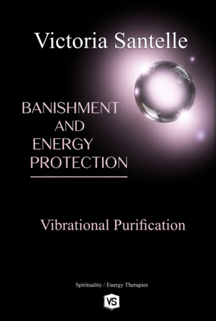 Banishment And Energy Protection, virginia Santos, Victoria Santelle