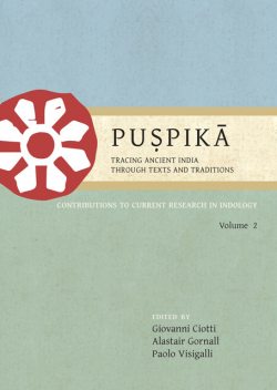 Puṣpikā: Tracing Ancient India Through Texts and Traditions, Giovanni Ciotti, Alastair Gornall, Paolo Visigalli
