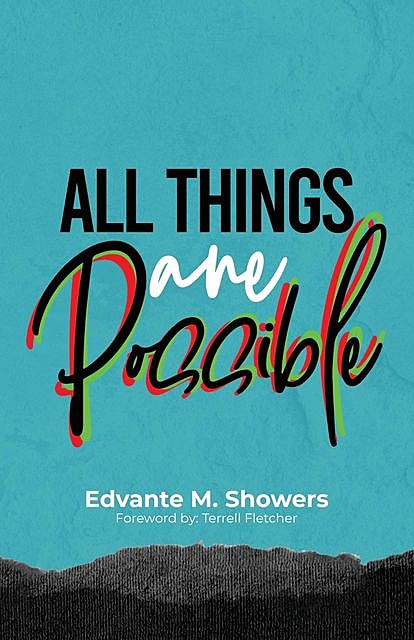 All Things Are Possible, Edvante M Showers