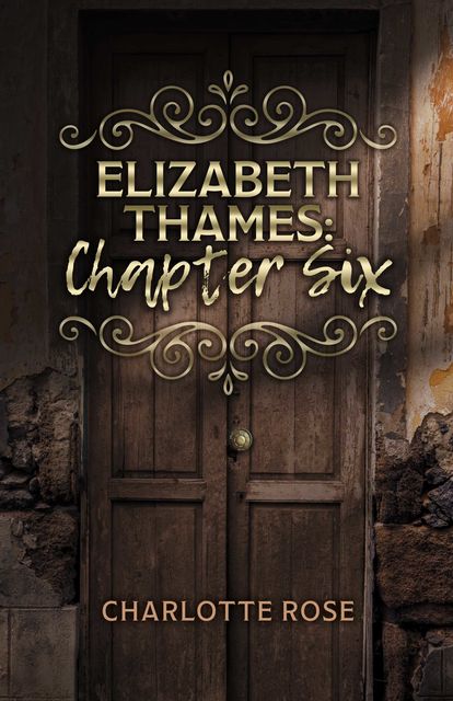 Elizabeth Thames: Chapter Six, Charlotte Rose