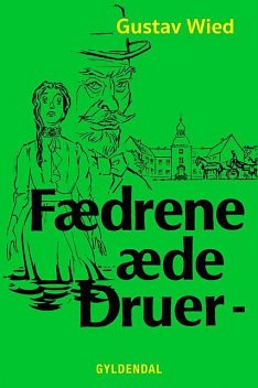 Fædrene æde Druer, Gustav Wied