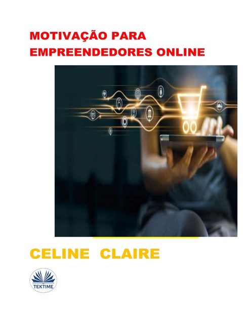 Motivação Para Empreendedores Online, Celine Claire