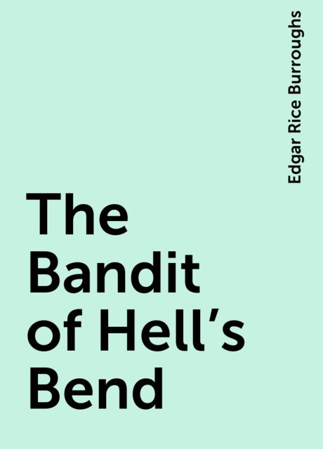 The Bandit of Hell's Bend, Edgar Rice Burroughs