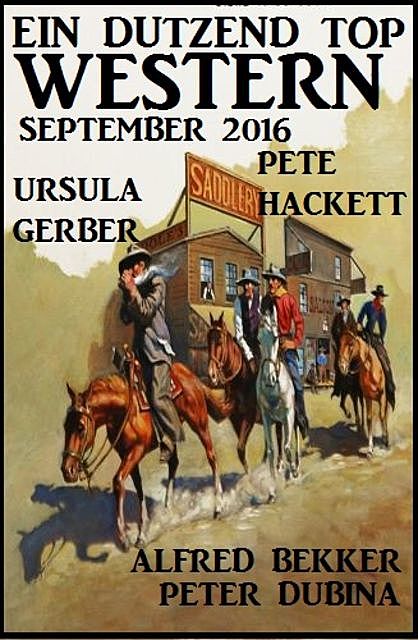 Ein Dutzend Top Western September 2016, Alfred Bekker, Pete Hackett, Peter Dubina, Ursula Gerber