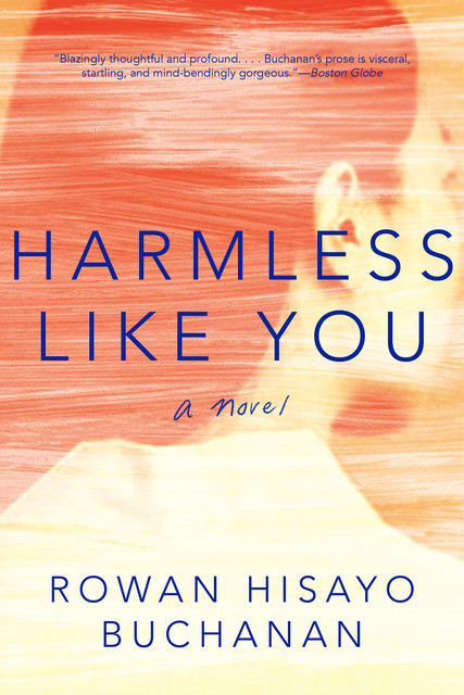 Harmless Like You: A Novel, Rowan Hisayo Buchanan