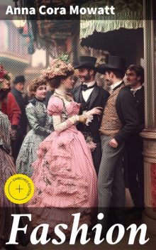 Fashion, Anna Cora Mowatt