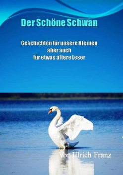 Der schöne Schwan, Ulrich Franz