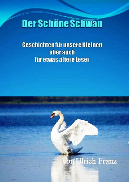 Der schöne Schwan, Ulrich Franz