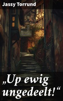 “Up ewig ungedeelt!”, Jassy Torrund