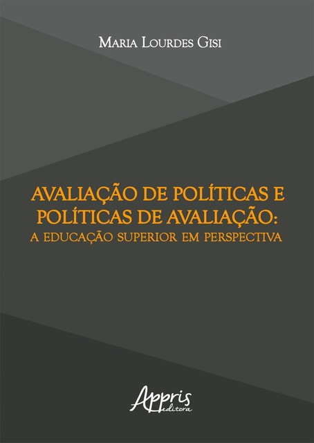 Avaliação de Políticas e Políticas de Avaliação: A Educação Superior em Perspectiva, Maria Lourdes Gisi