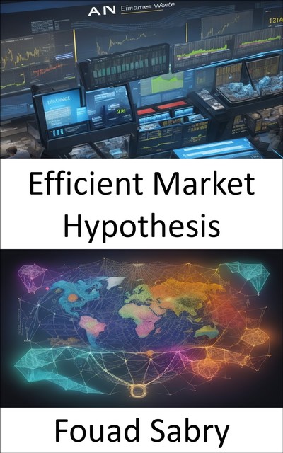 Efficient Market Hypothesis, Fouad Sabry