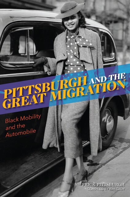 Pittsburgh and the Great Migration, amp, Frick Art, Historical Center