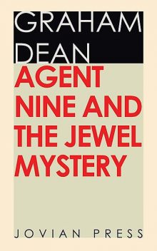 Agent Nine and the Jewel Mystery, Graham Dean