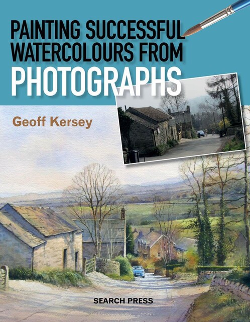 Painting Successful Watercolours from Photographs, Geoff Kersey