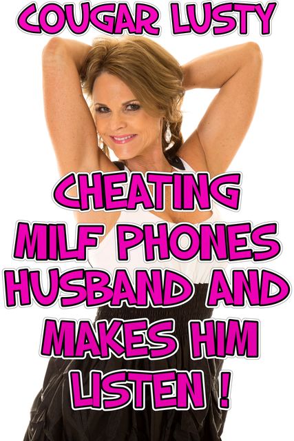 Cheating Milf Phones Husband And Makes Him Listen, Cougar Lusty