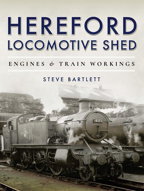 Hereford Locomotive Shed, Steve Bartlett