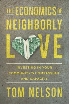 The Economics of Neighborly Love, Tom Nelson