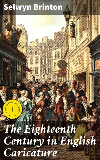 The Eighteenth Century in English Caricature, Selwyn Brinton