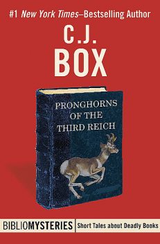 Pronghorns of the Third Reich, C.J.Box