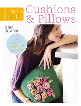 Simple Knits – Cushions & Pillows, Clare Crompton