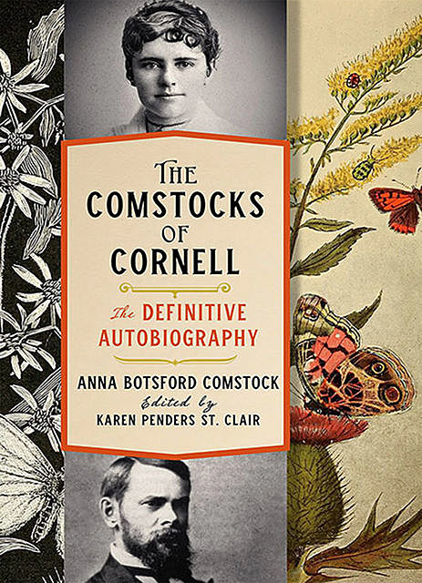 The Comstocks of Cornell—The Definitive Autobiography, ANNA BOTSFORD COMSTOCK