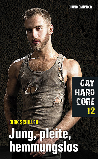 Gay Hardcore 12: Jung, pleite, hemmungslos, Dirk Schiller