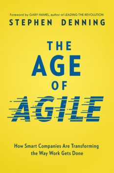 The Age of Agile, Stephen Denning