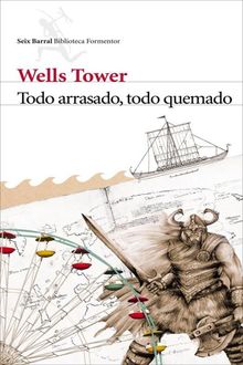 Todo Arrasado, Todo Quemado, Wells Tower