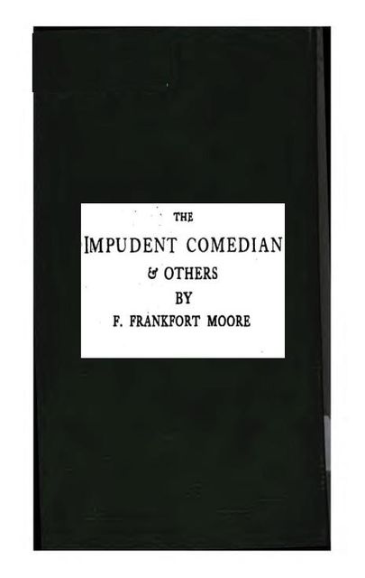 The Impudent Comedian, & Others, Frank Moore