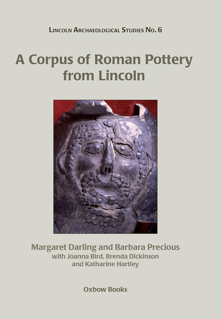 A Corpus of Roman Pottery from Lincoln, Barbara Precious