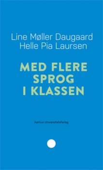 Med flere sprog i klassen, Helle Pia Laursen, Line Daugaard Møller