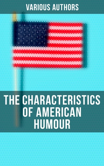 The Characteristics of American Humour, Various Authors